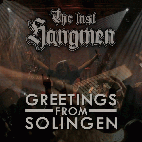 The Last Hangmen : Greetings from Solingen (Live)